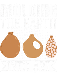 Molding The Earth Into Art Pottery Maker Artist Sculptor PNG T-Shirt