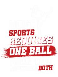 Most sports requires one ball Muay Thai requires both PNG T-Shirt