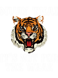 Muay Thai Its Not For The Weak Thailand Martial Arts Tiger PNG T-Shirt