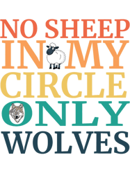 No Sheep In My Circle No Sheep In My Circle Only Wolves PNG T-Shirt