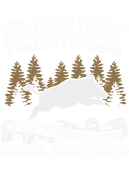 Not Listening Thinking About Boar Hunting Hog Hunt Season 23 PNG T-Shirt
