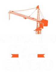 Operating Cranes Is My Cardio Crane Operator Construction PNG T-Shirt