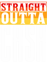 StraightOutta Cash Sarcastic Funny Straight Outta PNG T-Shirt