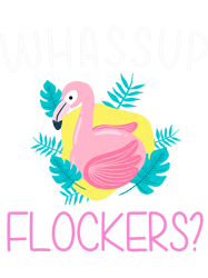 Whassup Flockers Funny Flamingo Enthusiast Bird Lover Attire PNG T-Shirt