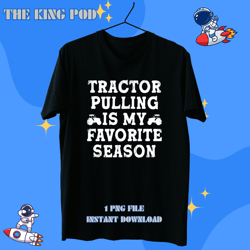Tractor Pulling Is My Favorite Season Funny Tractor Driver