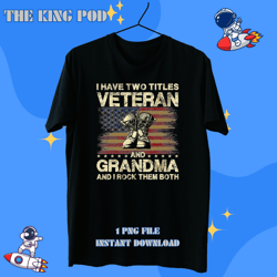 Veteran Vets I Have Two Titles Veteran And Grandma Veteran Grandma Veterans