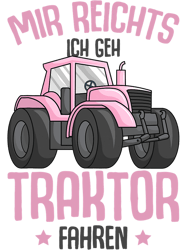 Mir reichts ich geh Tractor Driving Tractor Girls Children 21