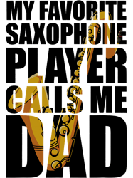 my favorite saxophone player calls me dad