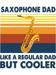 saxophone dad like a regular dad but cooler saxophone vintag