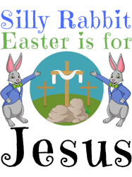 Silly Rabbit Easter Is For Jesus Sunday Christian Funny Love