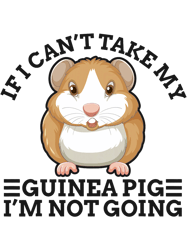 If i cant take my Guinea pig im not going,Png, Png For Shirt, Png Files For Sublimation, Digital Download