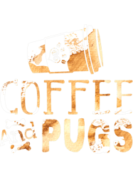 pug lover gift coffee and pugs coffee lover gift pug owner, png, png for shirt, png files for sublimation, digital downl