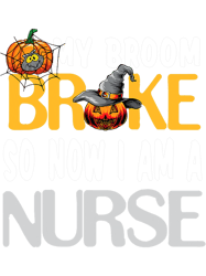 Rn Nurse My Broom Broke Halloween Nurse For Women 21, Png, Png For Shirt, Png Files For Sublimation, Digital Download,