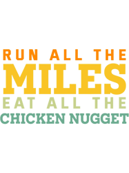 Run All The Miles Eat All the Chicken Nugget Running Funny, Png, Png For Shirt, Png Files For Sublimation, Digital Downl