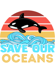 Save Our Oceans Retro Orca Whale Marine Biologists, Png, Png For Shirt, Png Files For Sublimation, Digital Download,