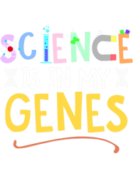 Science Is In My Genes Science Lover Scientist Lab Tech, Png, Png For Shirt, Png Files For Sublimation, Digitl Download,
