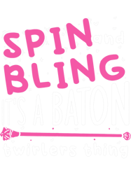 Spin And Bling Its A Baton Twirling Thing, Png, Png For Shirt, Png Files For Sublimation, Digital Download,