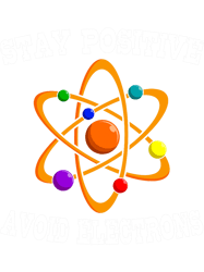 Stay Positive Avoid ElectronsPhysicist Physics, Png, Png For Shirt, Png Files For Sublimation, Digital Download,