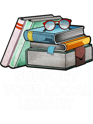 Support Your Local Library Librarian Bookworm Book Lover, Png, Png For Shirt, Png Files For Sublimation, Digital Downloa