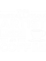 This Installation Artist Runs On Coffee 21, Png, Png For Shirt, Png Files For Sublimation, Digital Download,