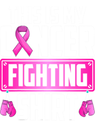 This Is My Cancer Fighting Shirt 2Breast Cancer Awareness, Png, Png For Shirt, Png Files For Sublimation, Digital Downlo