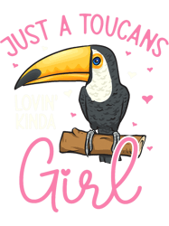 Toucan Bird Rainforest Just A Toucans Lovin Kinda Girl, Png, Png For Shirt, Png Files For Sublimation, Digital Download,