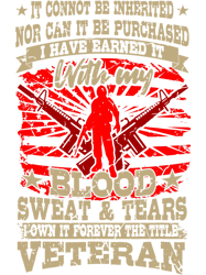 Veterans Day BLOOD SWEAT AND TEARS, Png, Png For Shirt, Png Files For Sublimation, Digital Download,