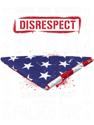 Veterans Day Those Who Would Disrespect Our Flag American 21, Png, Png For Shirt, Png Files For Sublimation, Digital Dow