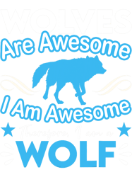 Wolves Are Awesome I Am Awesome, Png, Png For Shirt, Png Files For Sublimation, Digital Download,
