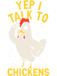 Yep I Talk To Chickens 2Cute Chicken 21, Png, Png For Shirt, Png Files For Sublimation, Digital Download,