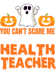 You Cant Scare Me Im A Health Teacher Halloween, Png, Png For Shirt, Png Files For Sublimation, Digital Download,