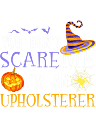 You Dont Scare Me Im An Upholsterer Halloween Matching Fun, Png, Png For Shirt, Png Files For Sublimation, Digital Downl
