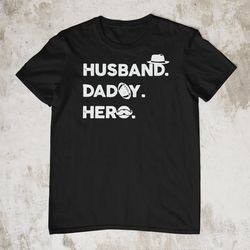 Husband Daddy Hero Shirt, Father's Day Gift New Dad T-Shirt Gift For Dad Funny Dad Shirt Fatherhood Shirt Fathers Day Sh