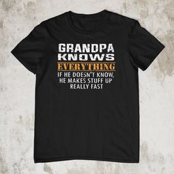 Grandpa Knows Everything Shirt, If He Doesn't Know He Makes Stuff Up Vintage TShirt for Father's Day Funny Pop T-Shirt G