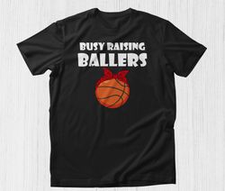 busy raising ballers, basketball mom shirt womens basketball tee basketball t-shirt sports mama shirt sport mom shirt ba