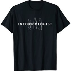 intoxicologist - funny bartender gift t-shirt
