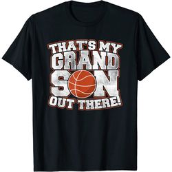 that's my grandson out there basketball t-shirt