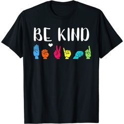 Be Kind ASL American Sign Language Cute Kindness T-Shirt