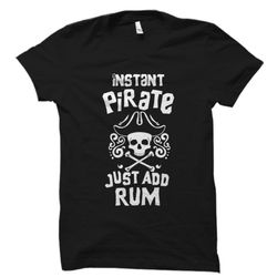 Funny Pirate Shirt, Pirate Gift, Pirate Clothing, Instant Pirate  T-Shirt