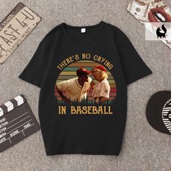 there's no crying in baseball retro vintage shirt
