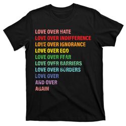 love over hate love over indifference t-shirt