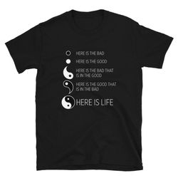 Yin Yang Life The Good in the Bad T-Shirt