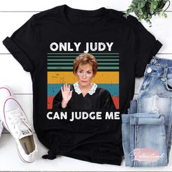 only judy can judge me vintage t-shirt, judy sheindlin shirt, judge judy shirt, judy shirt, judy sheindlin lover shirt