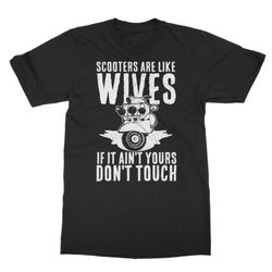 Scooter are Like Wives Classic Adult T-Shirt