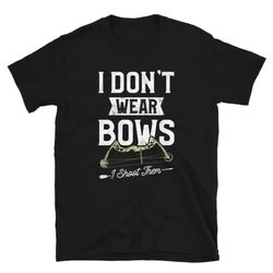 Shoot Bows Don't Wear Them Archery Unisex T-Shirt