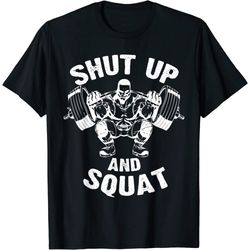 Shut Up and Squat Workout Gym Shirt for Men Women