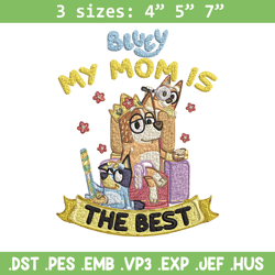 My Mom is the best Embroidery, Bluey cartoon Embroidery, Embroidery File, cartoon design, Digital download.