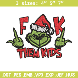 Grinch Fuck Them Kids Embroidery design, Grinch christmas Embroidery, Grinch design, Embroidery File, Instant download.