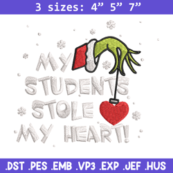My Students Stole My Heart Embroidery design, Grinch Christmas Embroidery, Grinch design, logo shirt, Digital download.