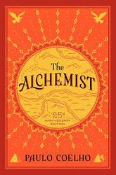 The Alchemist, 25th Anniversary: A Fable About Following Your Dream by Paulo Coelho